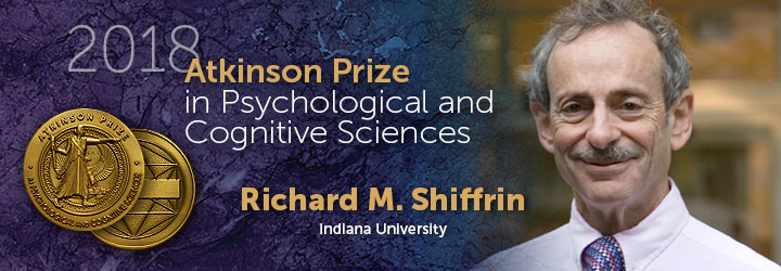 Shiffrin, Richard 2018 Atkinson Prize