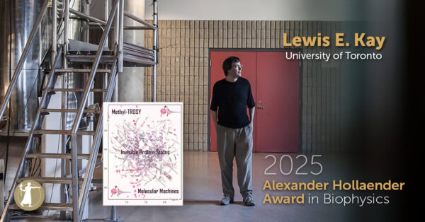 Lewis E. Kay 2025 Alexander Hollaender Award in Biophysics Social